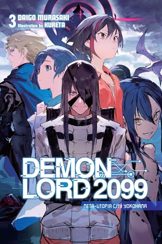 Demon Lord 2099, Vol. 3 (light novel): Meta-Utopia City Yokohama (DEMON LORD 2099 LIGHT NOVEL SC) von Yen Press