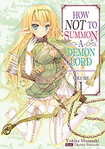 How NOT to Summon a Demon Lord: Volume 1 (HOW NOT TO SUMMON DEMON LORD LIGHT NOVEL SC, Band 1) von J-Novel Club