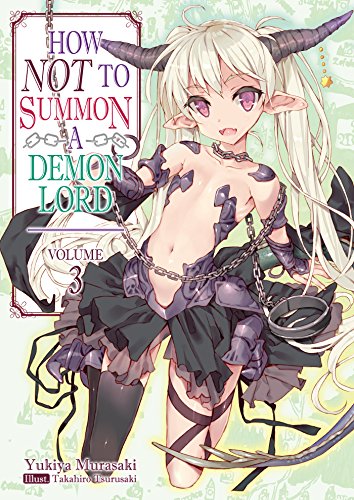 How NOT to Summon a Demon Lord: Volume 3 (HOW NOT TO SUMMON DEMON LORD LIGHT NOVEL SC, Band 3)