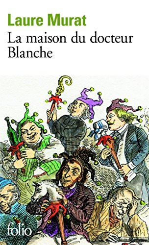 La maison du docteur blanche: Histoire d'un asile et de ses pensionnaires, de Nerval à Maupassant von GALLIMARD