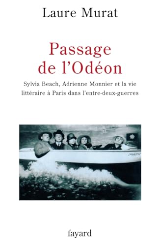 Passage de l'Odéon : Sylvia Beach, Adrienne Monnier et la vie littéraire à Paris dans l'entre-deux-guerres Passage de l'Odéon : Sylvia Beach, Adrienne Monnier et la vie littéraire à Paris dans l'entre-deux-guerres