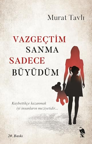 Vazgectim Sanma Sadece Büyüdü: Kaybettikce kazanmak iyi insanlarin meziyetidir... von Nemesis Kitap