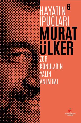Hayatın İpuçları 6 (Ciltli): Zor Konuların Yalın Anlatımı von Sabri Ülker Vakfı