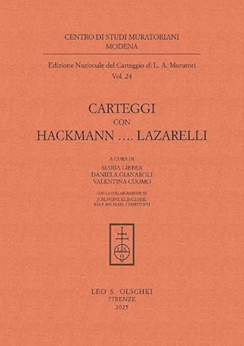 Carteggi con Hackmann...Lazzarelli (Centro di studi muratoriani. Modena. Edizione nazionale del carteggio di L. A. Muratori) von Olschki