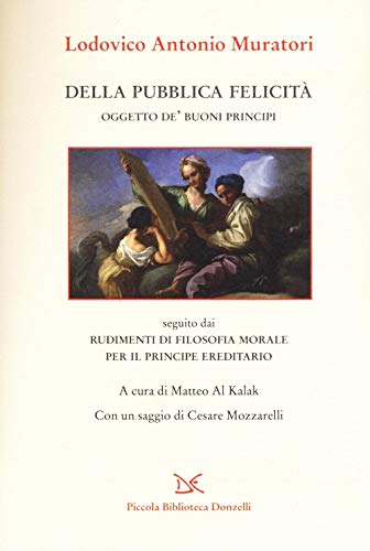 Della pubblica felicità. Oggetto de' buoni principi (Piccola Biblioteca Donzelli) von Donzelli Editore