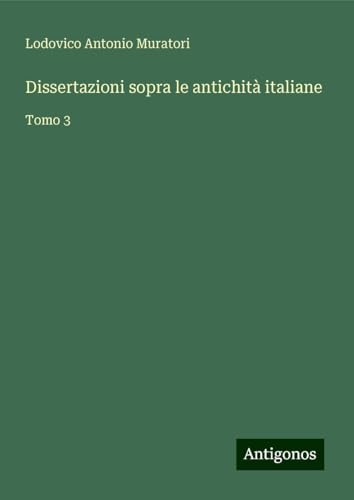 Dissertazioni sopra le antichità italiane: Tomo 3