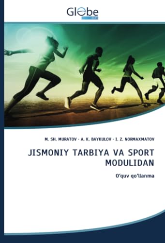 JISMONIY TARBIYA VA SPORT MODULIDAN: O‘quv qo‘llanma JISMONIY TARBIYA VA SPORT MODULIDAN: O‘quv qo‘llanma von GlobeEdit