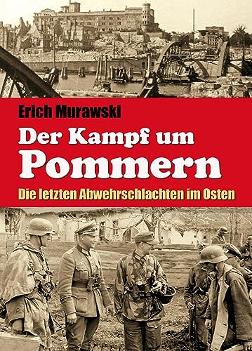 Der Kampf um Pommern: Die letzten Abwehrschlachten im Osten von Lindenbaum Verlag