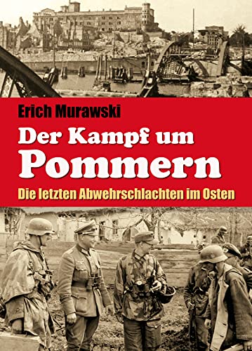 Der Kampf um Pommern: Die letzten Abwehrschlachten im Osten von Lindenbaum Verlag