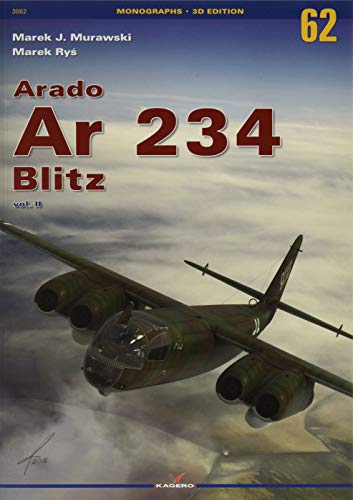 Arado Ar 234 Blitz Vol. II: Volume 2 (Monographs 3D Edition, Band 62)