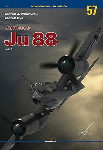 Junkers Ju 88 Vol. I (Monographs 3d Edition, 57-1, Band 57)