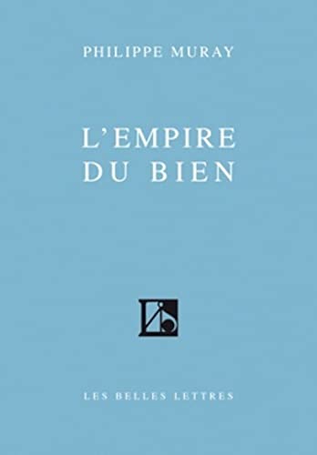 L'Empire du bien (Romans, Essais, Poesie, Documents)
