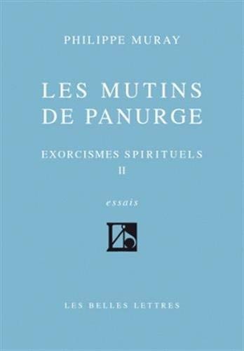 Les Mutins de Panurge (Exorcismes spirituels, tome II): Exorcismes spirituels II (Romans, Essais, Poesie, Documents) von Les Belles Lettres