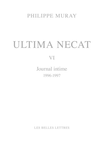 Ultima Necat VI: Journal Intime (1996-1997) von Les Belles Lettres