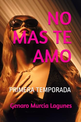 NO MAS TE AMO: PRIMERA TEMPORADA von Independently published