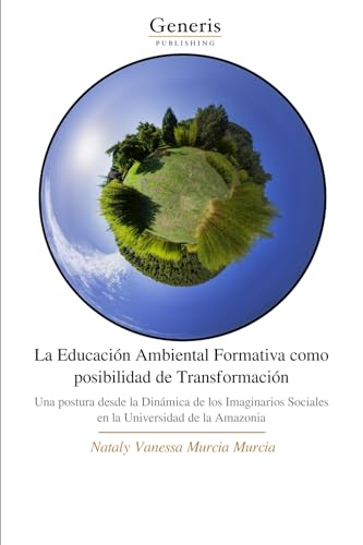 La Educación Ambiental Formativa como posibilidad de Transformación von BAYSHOP (Generis Publishing)