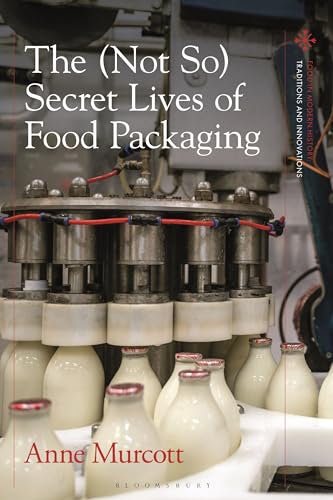 The (Not So) Secret Lives of Food Packaging (Food in Modern History: Traditions and Innovations)