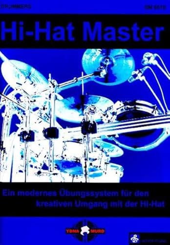 Drummer's Hi-Hat Master: Ein innovatives Übungssystem: Ein modernes Übungssystem für den kreativen Umgang mit der Hi-Hat von Schell Music