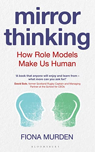 Mirror Thinking: How Role Models Make Us Human von Bloomsbury