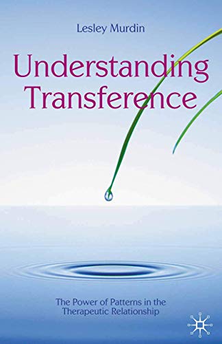 Understanding Transference: The Power of Patterns in the Therapeutic Relationship (The Palgrave Psychotherapy Series) von Red Globe Press