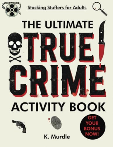 The Ultimate True Crime Activity Book: 100 puzzles. Serial Killers Coloring Pages, Word Search, Crosswords, Trivia, Mazes, Word Scramble and much more! (gifts for women who have everything, Band 1) von A.W Publishing