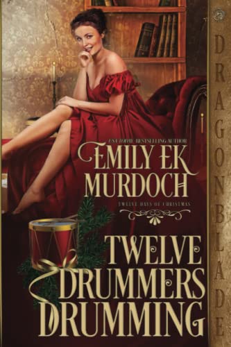 Twelve Drummers Drumming: A Regency Historical Romance Holiday Tale (The Twelve Days of Christmas, Band 1)