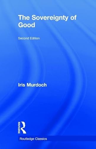 The Sovereignty of Good (Routledge Classics) von Routledge