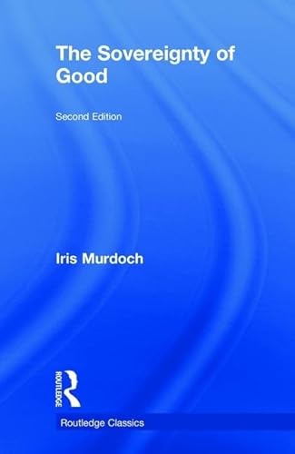The Sovereignty of Good (Routledge Classics)