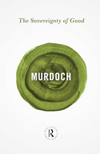 The Sovereignty of Good (Routledge Great Minds) von Routledge