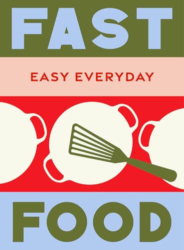 Fast Food: 180 Simple Triple-tested Recipes (Easy Everyday) von Murdoch Books