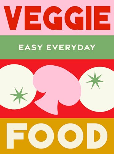 Veggie Food: 180 Simple Triple-tested Recipes (Easy Everyday) von Murdoch Books