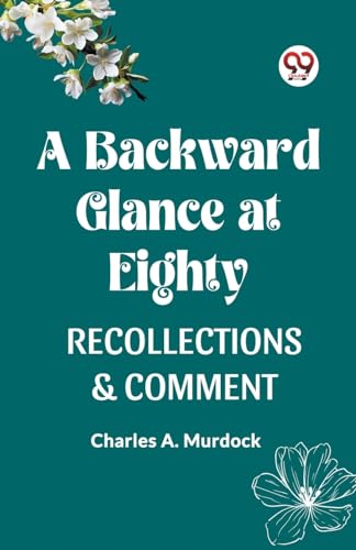 A BACKWARD GLANCE AT EIGHTY RECOLLECTIONS & COMMENT von Double 9 Books