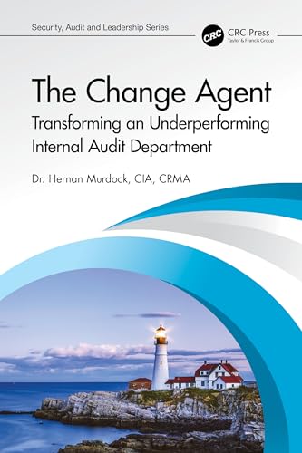 The Change Agent: Transforming an Underperforming Internal Audit Department (Internal Audit and It Audit)