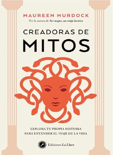 Creadoras de mitos: Explora tu propia historia para entender el viaje de la vida von Ediciones La Llave