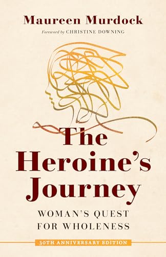 The Heroine's Journey: Woman's Quest for Wholeness von Shambhala