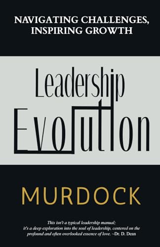 Leadership Evolution: Navigating Challenges, Inspiring Growth