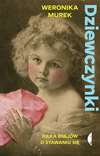 Dziewczynki: Kilka esejów o stawaniu się