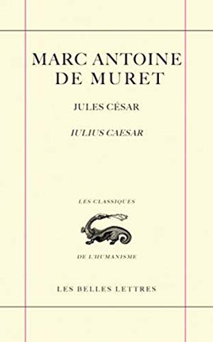 Marc Antoine de Muret: Jules Cesar (Les Classiques de L'Humanisme, Band 40)