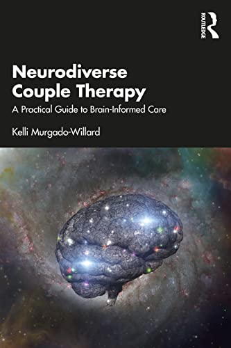 Neurodiverse Couple Therapy: A Practical Guide to Brain-Informed Care von Routledge