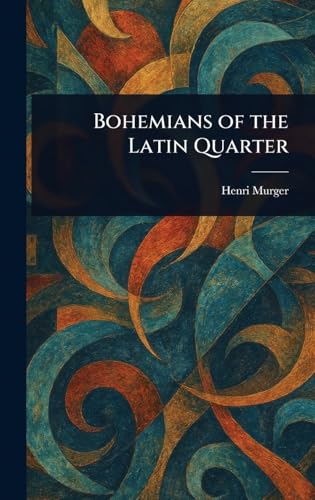 Bohemians of the Latin Quarter von Anson Street Press