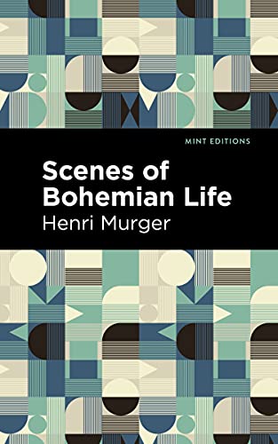 Scenes of Bohemian Life (Mint Editions (Tragedies and Dramatic Stories))