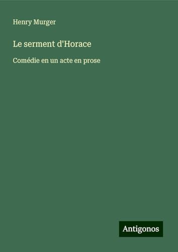 Le serment d'Horace: Comédie en un acte en prose von Antigonos Verlag
