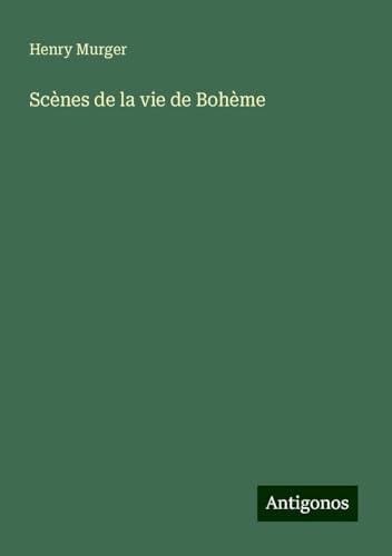 Scènes de la vie de Bohème von Antigonos Verlag