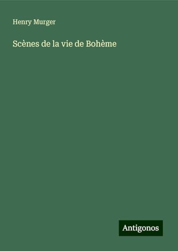 Scènes de la vie de Bohème von Antigonos Verlag