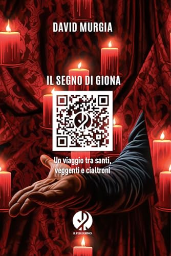 Il segno di Giona. Un viaggio tra santi, veggenti e cialtroni