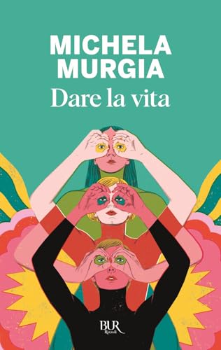Dare la vita (BUR Saggi) von Rizzoli