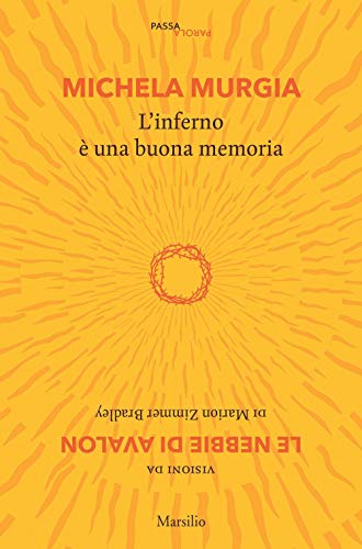 L'inferno è una buona memoria. Visioni da «Le nebbie di Avalon» di Marion Zimmer Bradley (Passaparola) L'inferno è una buona memoria. Visioni da «Le nebbie di Avalon» di Marion Zimmer Bradley (Passaparola) von Marsilio
