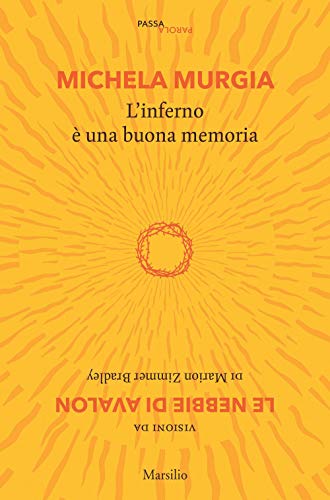 L'inferno è una buona memoria. Visioni da «Le nebbie di Avalon» di Marion Zimmer Bradley (Passaparola) von Marsilio