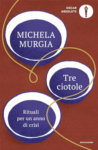 Tre ciotole. Rituali per un anno di crisi (Oscar absolute) von Mondadori