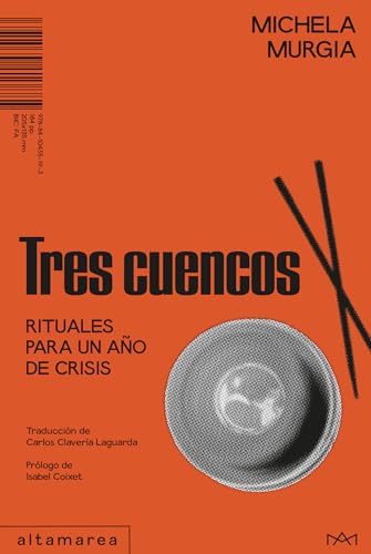 Tres cuencos: Rituales para un año de crisis (Narrativa, Band 40) von Altamarea Edición de Libros SL
